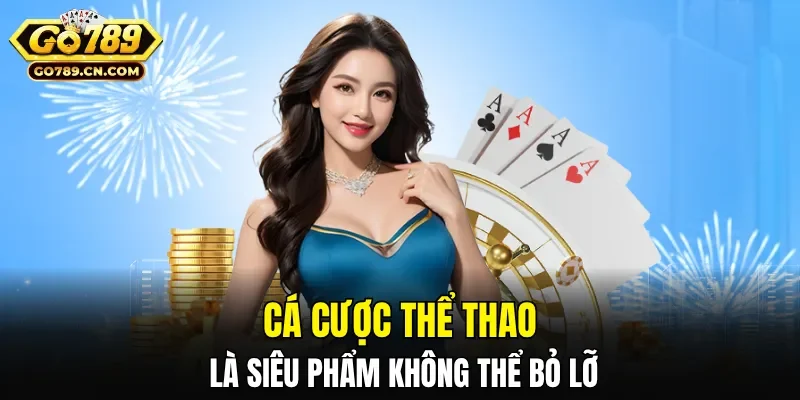 Cá cược thể thao là siêu phẩm không thể bỏ lỡ