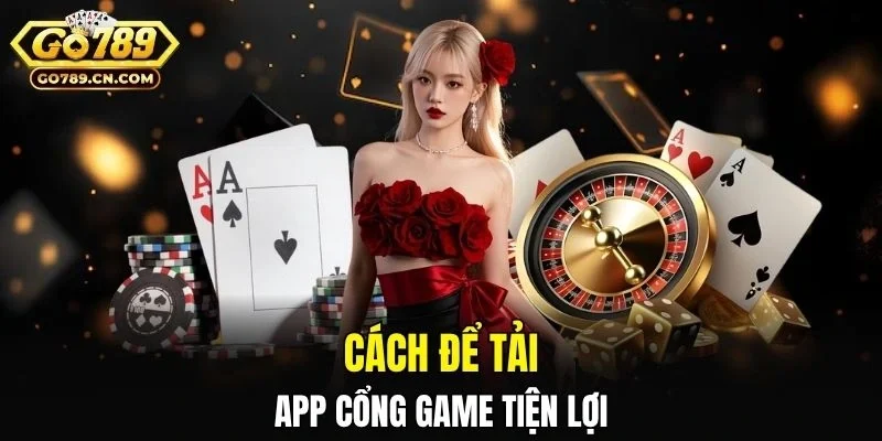 Cách để tải app cổng game tiện lợi