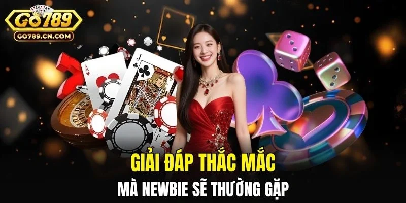 Giải đáp thắc mắc mà newbie sẽ thường gặp