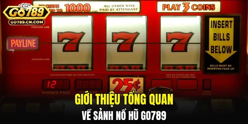 Giới thiệu tổng quan về sảnh nổ hũ GO789