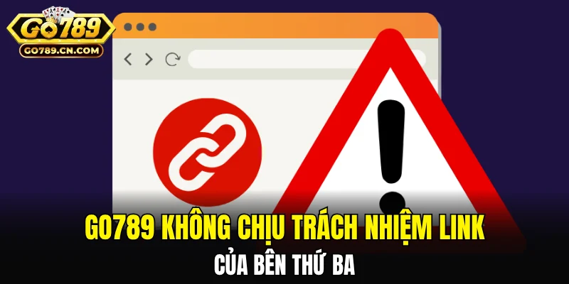 Go789 không chịu trách nhiệm link của bên thứ ba  