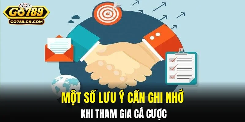 Một số lưu ý cần ghi nhớ khi tham gia cá cược