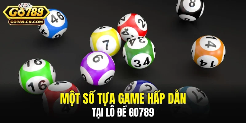 Một số tựa game hấp dẫn tại lô đề GO789