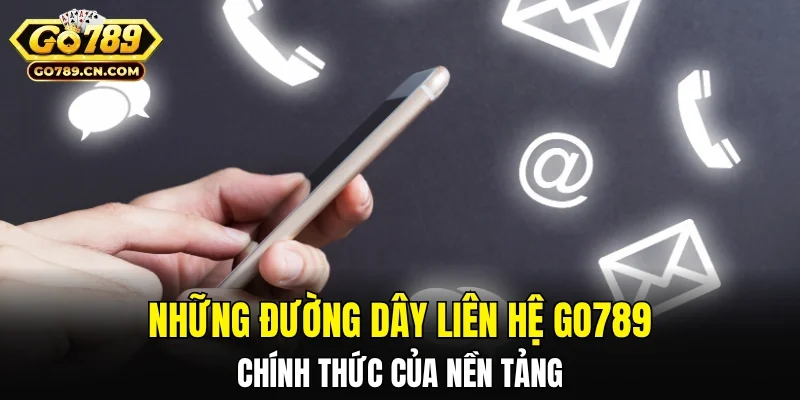 Những đường dây liên hệ GO789 chính thức của nền tảng