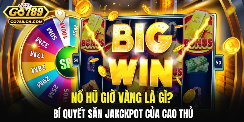 Nổ Hũ Giờ Vàng