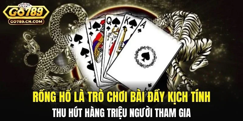 Rồng Hổ là trò chơi bài đầy kịch tính
