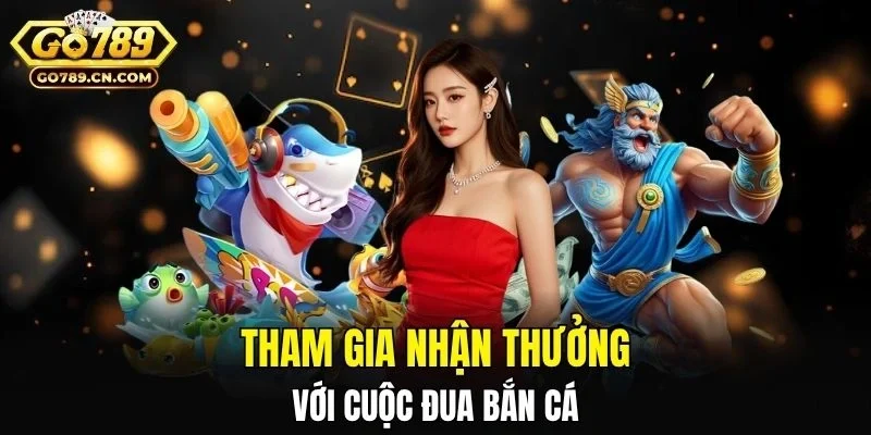 Tham gia nhận thưởng với cuộc đua bắn cá