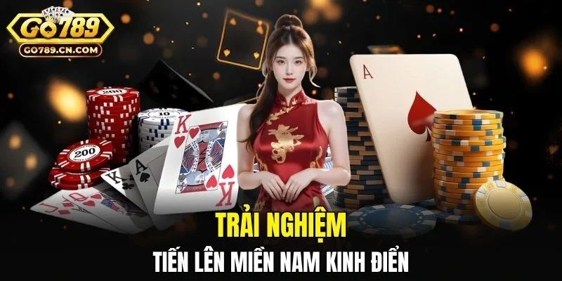 Trải nghiệm Tiến lên miền Nam kinh điển