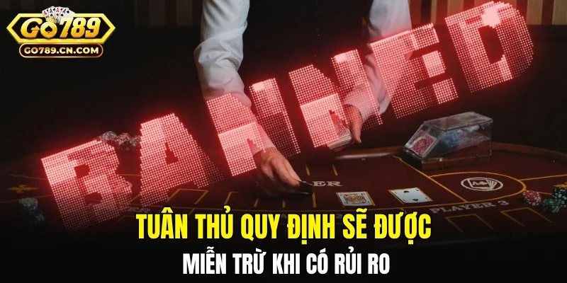 Tuân thủ quy định sẽ được miễn trừ khi có rủi ro