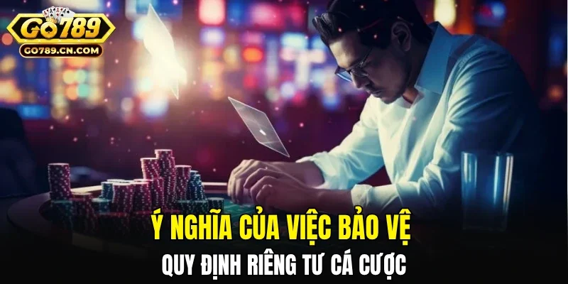 Ý nghĩa của việc bảo vệ quy định riêng tư cá cược